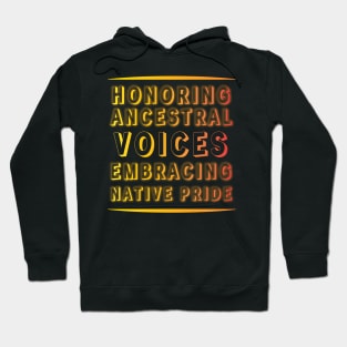 Ancestral Voices & Native Pride Apparel and Accessories Hoodie